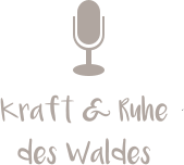 Kraft & Ruhe  des Waldes